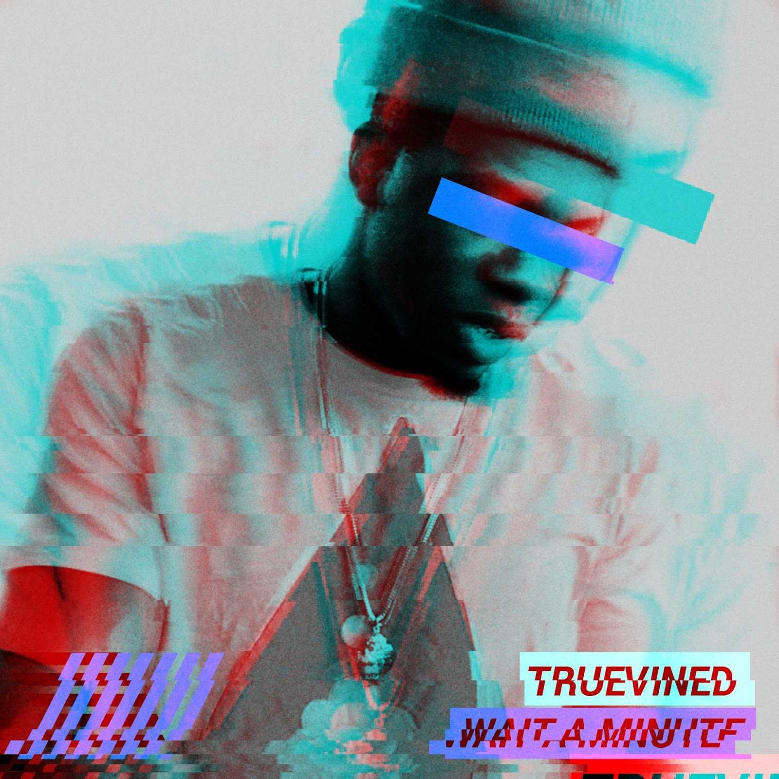 Truevined - Wait a Minute